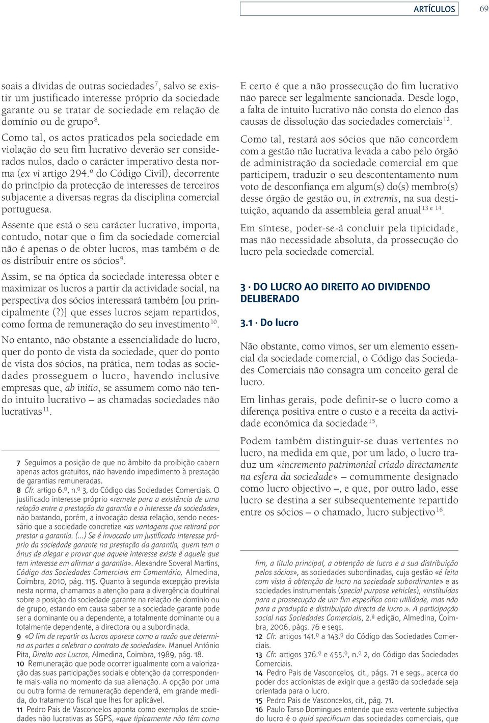 º do Código Civil), decorrente do princípio da protecção de interesses de terceiros subjacente a diversas regras da disciplina comercial portuguesa.