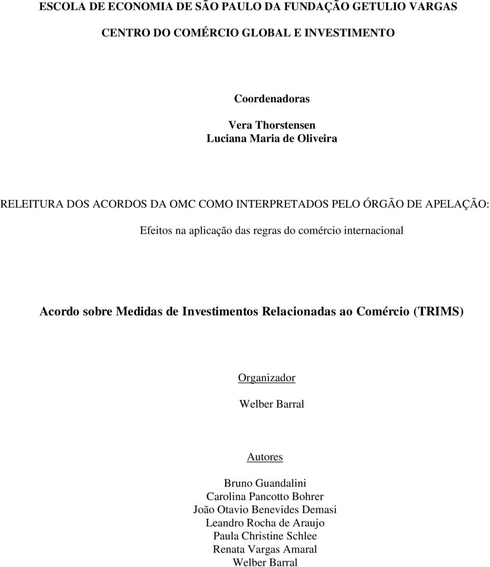 comércio internacional Acordo sobre Medidas de Investimentos Relacionadas ao Comércio (TRIMS) Organizador Welber Barral Autores Bruno