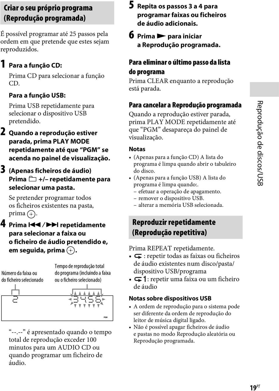 2 Quando a reprodução estiver parada, prima PLAY MODE repetidamente até que PGM se acenda no painel de visualização. 3 (Apenas ficheiros de áudio) Prima +/ repetidamente para selecionar uma pasta.