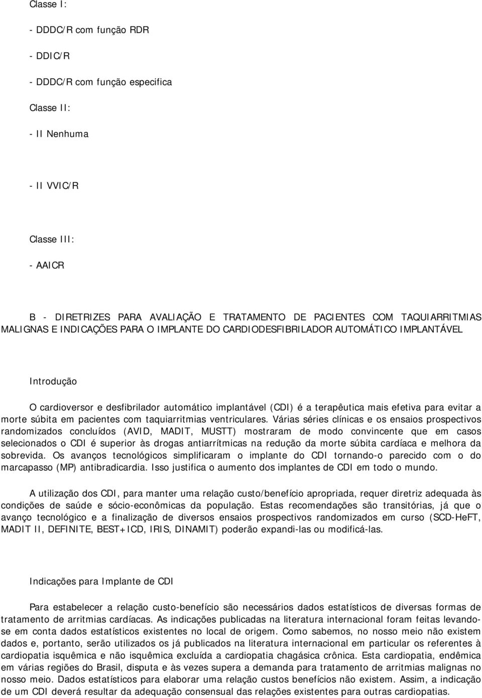 para evitar a morte súbita em pacientes com taquiarritmias ventriculares.