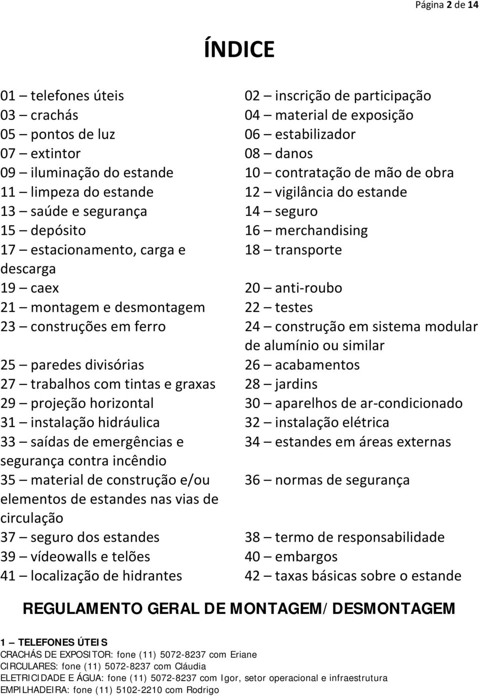 anti-roubo 21 montagem e desmontagem 22 testes 23 construções em ferro 24 construção em sistema modular de alumínio ou similar 25 paredes divisórias 26 acabamentos 27 trabalhos com tintas e graxas 28