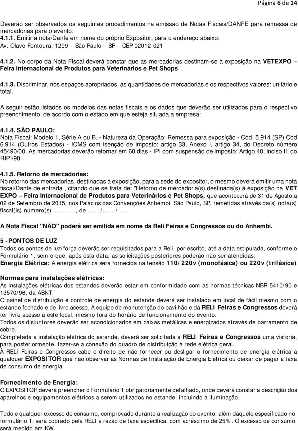 1.3. Discriminar, nos espaços apropriados, as quantidades de mercadorias e os respectivos valores: unitário e total.