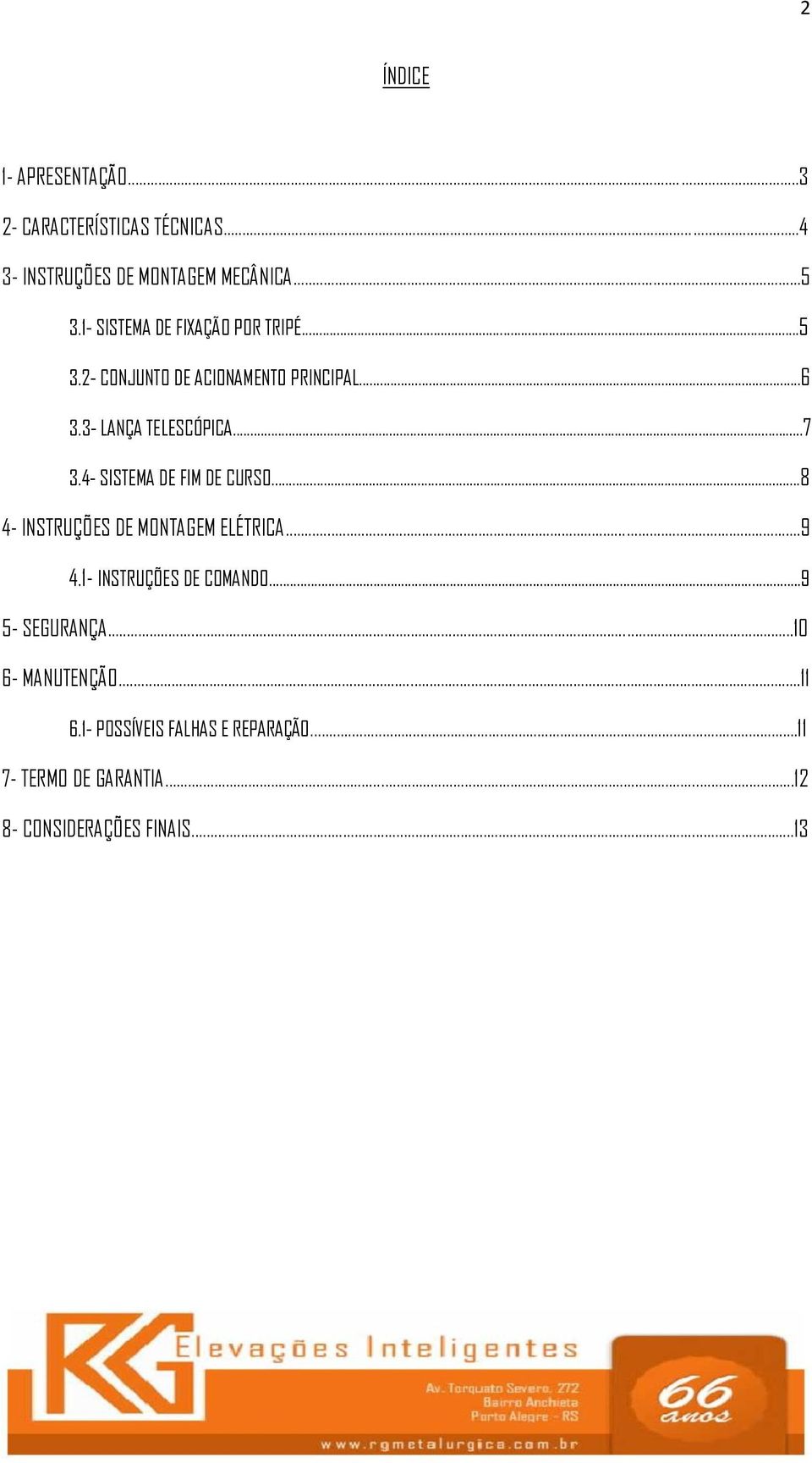 4- SISTEMA DE FIM DE CURSO...8 4- INSTRUÇÕES DE MONTAGEM ELÉTRICA...9 4.1- INSTRUÇÕES DE COMANDO.