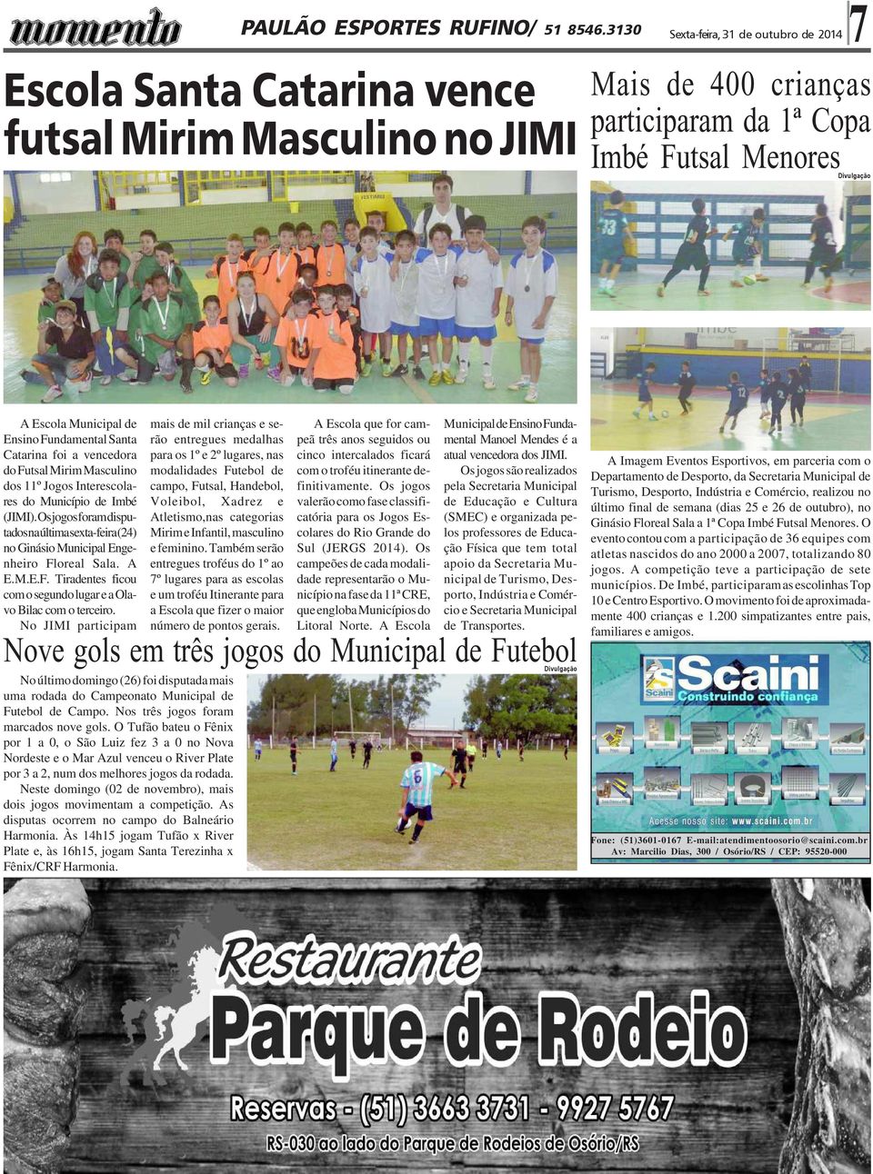 Fundamental Santa Catarina foi a vencedora do Futsal Mirim Masculino dos 11º Jogos Interescolares do Município de Imbé (JIMI).