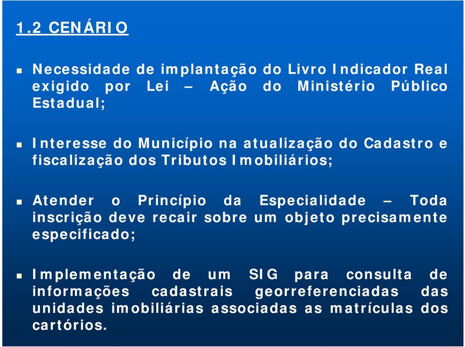 Especialidade Toda inscrição deve recair sobre um objeto precisamente especificado; Implementação de um SIG para