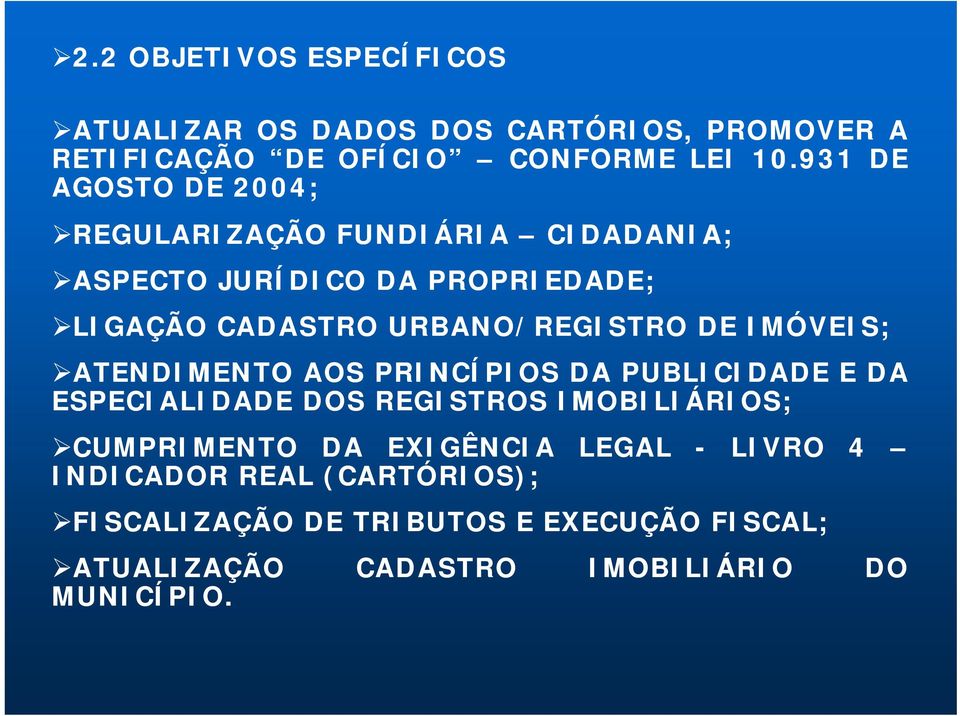 IMÓVEIS; ATENDIMENTO AOS PRINCÍPIOS DA PUBLICIDA EDA ESPECIALIDA DOS REGISTROS IMOBILIÁRIOS; CUMPRIMENTO DA EXIGÊNCIA