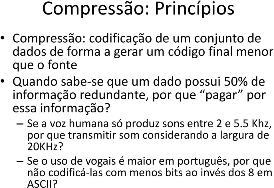 informação? Se a voz humana só produz sons entre 2 e 5.