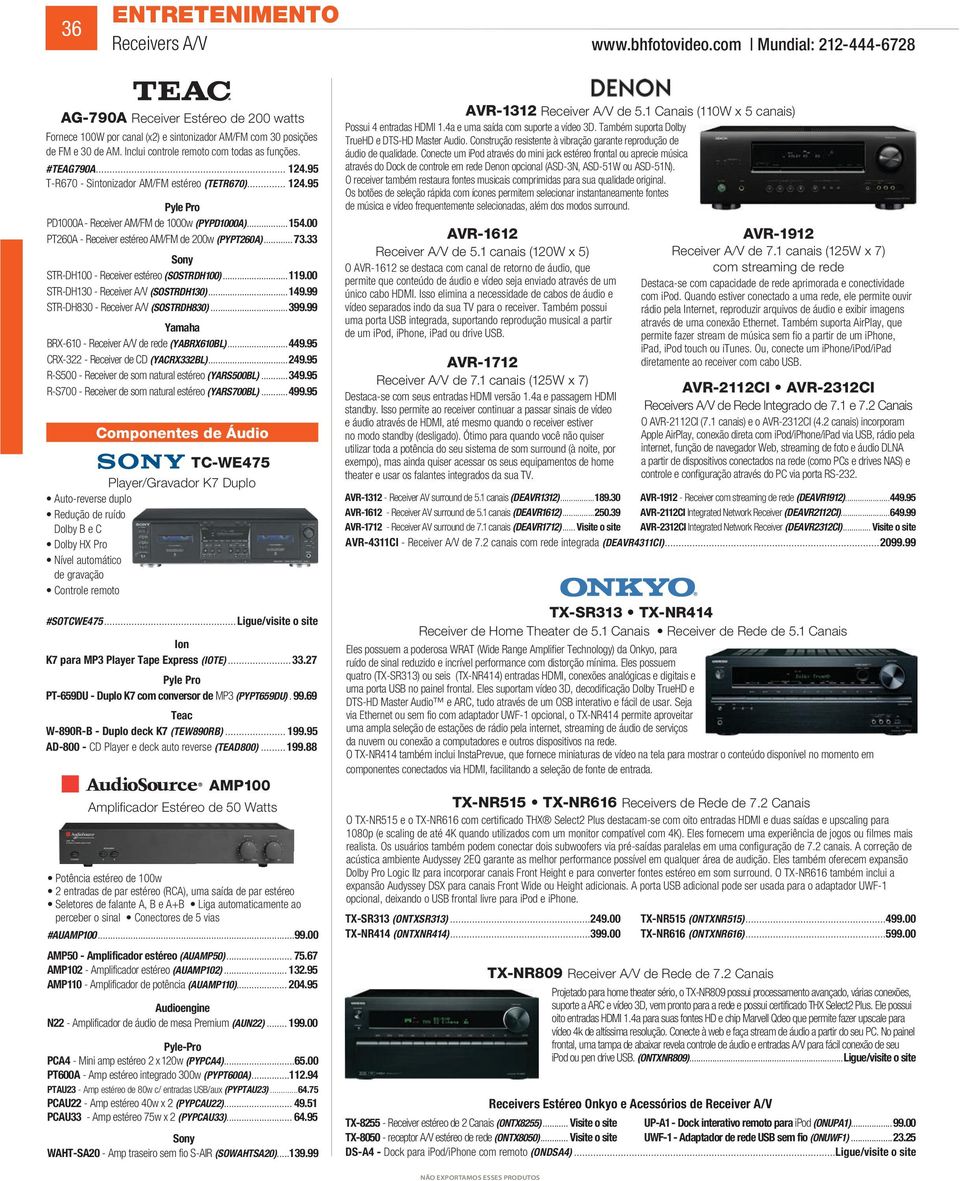 00 PT260A - Receiver estéreo AM/FM de 200w (PYPT260A)... 73.33 STR-DH100 - Receiver estéreo (SOSTRDH100)...119.00 STR-DH130 - Receiver A/V (SOSTRDH130)...149.99 STR-DH830 - Receiver A/V (SOSTRDH830).