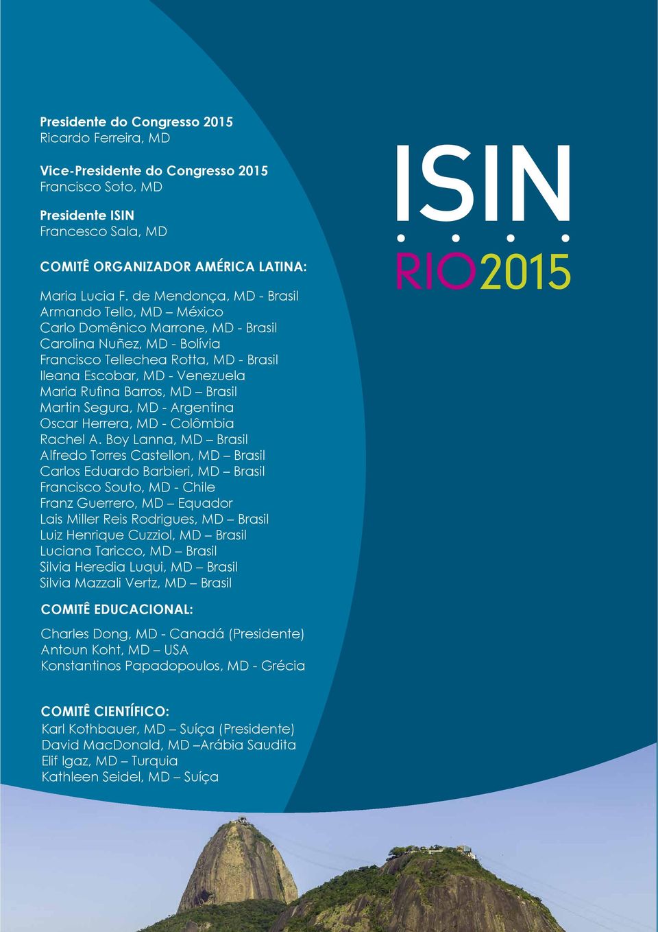 Barros, MD Brasil Martin Segura, MD - Argentina Oscar Herrera, MD - Colômbia Rachel A.