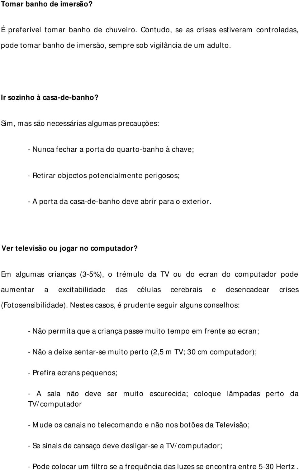 Ver televisão ou jogar no computador?