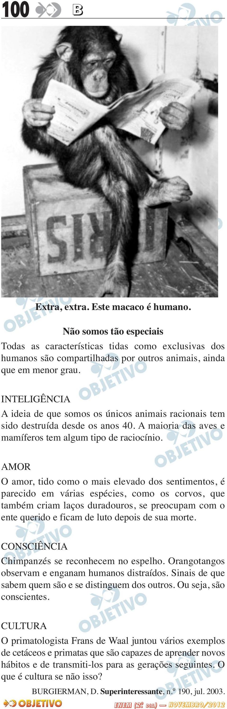 AMOR O amor, tido como o mais elevado dos sentimentos, é parecido em várias espécies, como os corvos, que também criam laços duradouros, se preocupam com o ente querido e ficam de luto depois de sua