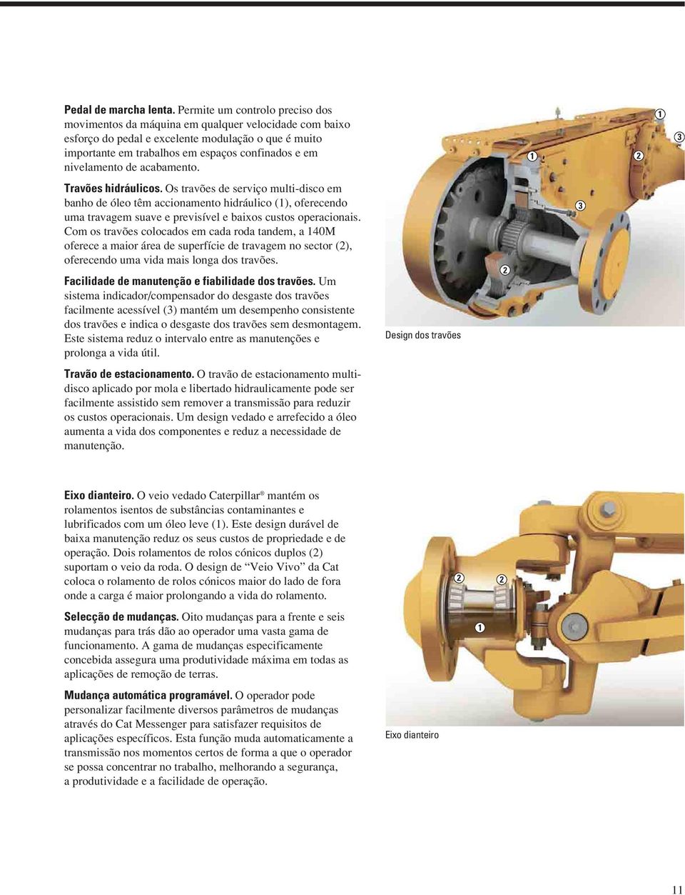 nivelamento de acabamento. Travões hidráulicos.