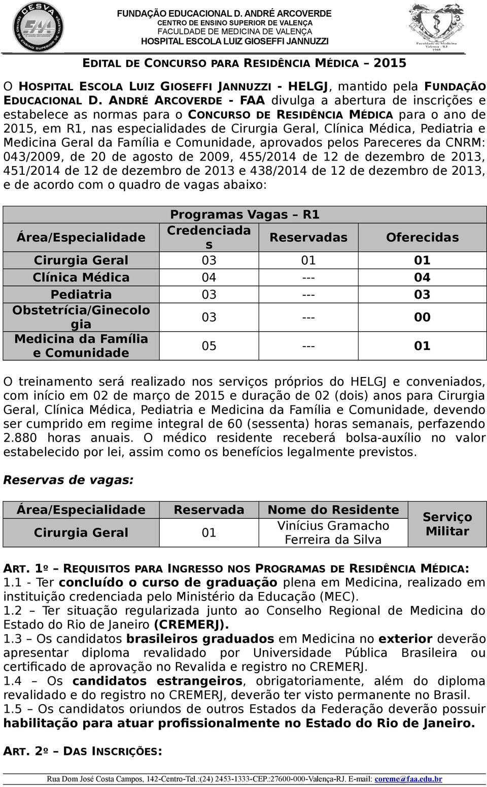 Pediatria e Medicina Geral da Família e Comunidade, aprovados pelos Pareceres da CNRM: 043/2009, de 20 de agosto de 2009, 455/2014 de 12 de dezembro de 2013, 451/2014 de 12 de dezembro de 2013 e