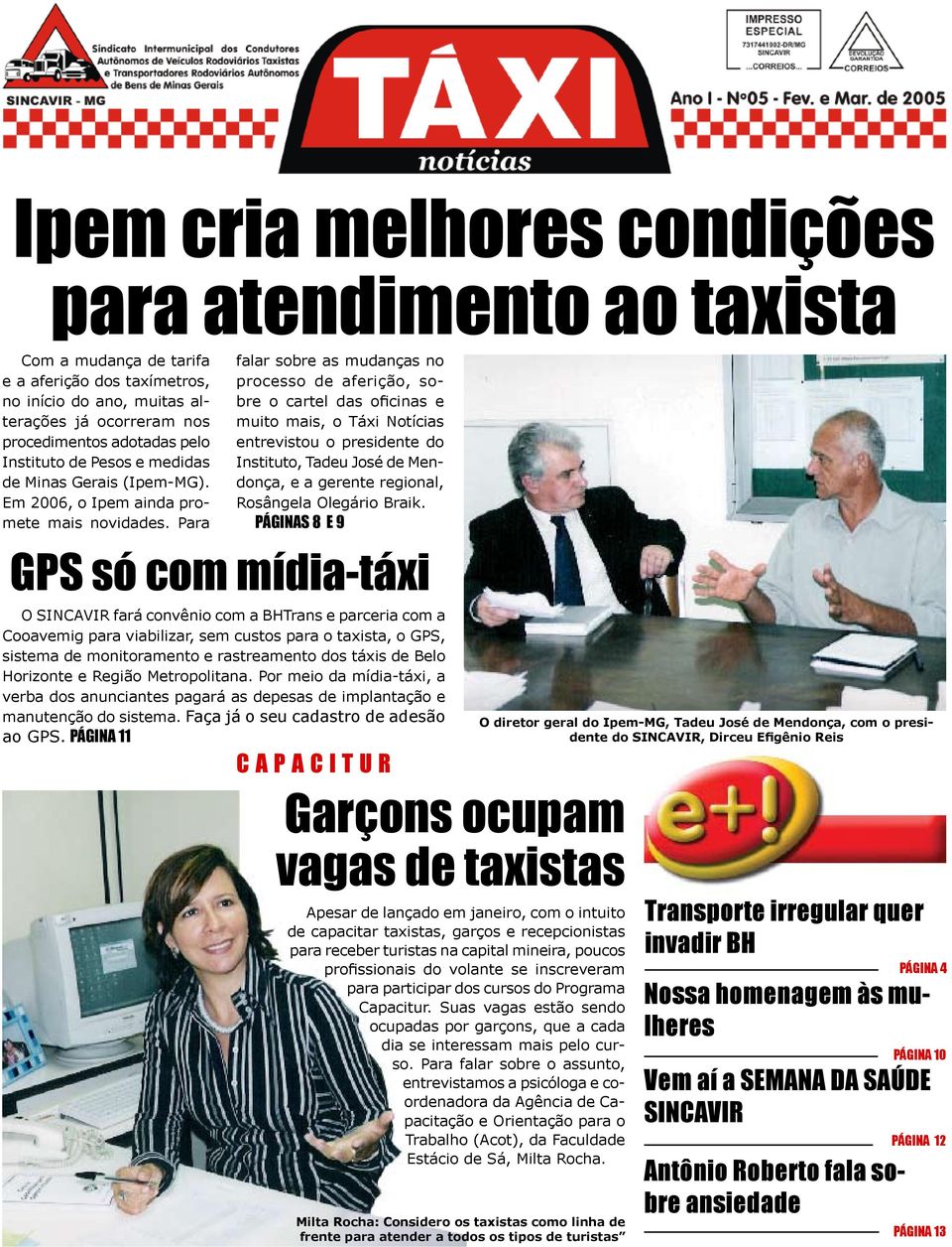 Para falar sobre as mudanças no processo de aferição, sobre o cartel das oficinas e muito mais, o Táxi Notícias entrevistou o presidente do Instituto, Tadeu José de Mendonça, e a gerente regional,