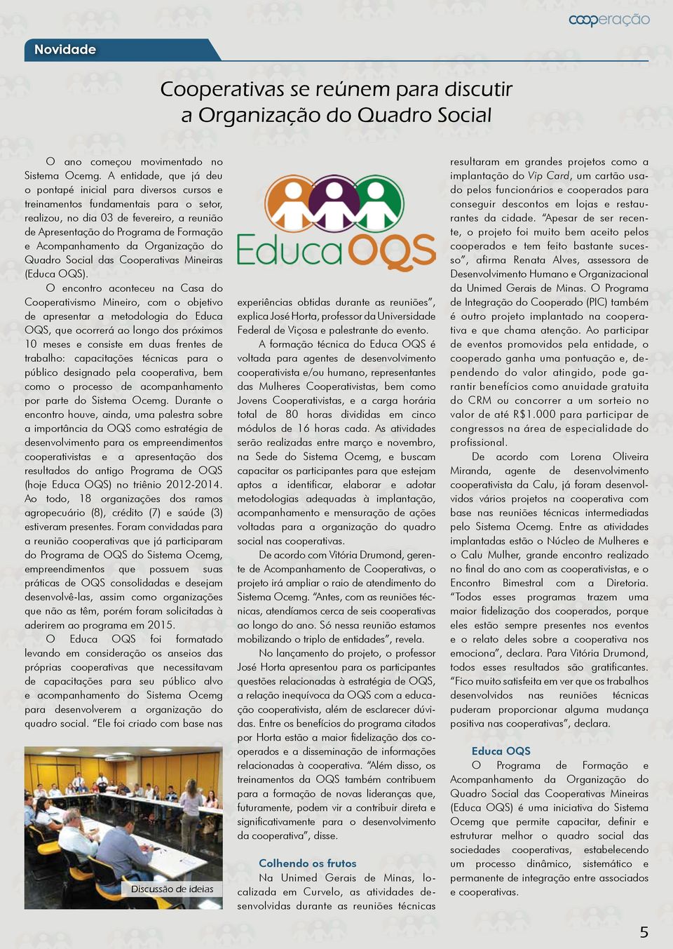 Acompanhamento da Organização do Quadro Social das Cooperativas Mineiras (Educa OQS).