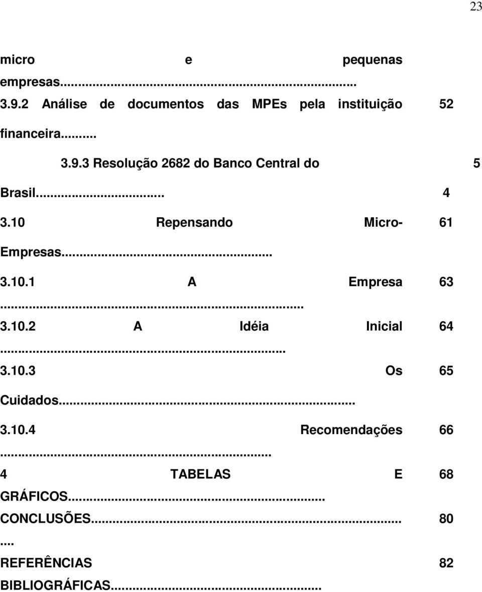 3 Resolução 2682 do Banco Central do 5 Brasil... 3.10 Repensando Micro- 4 61 Empresas... 3.10.1 A Empresa.