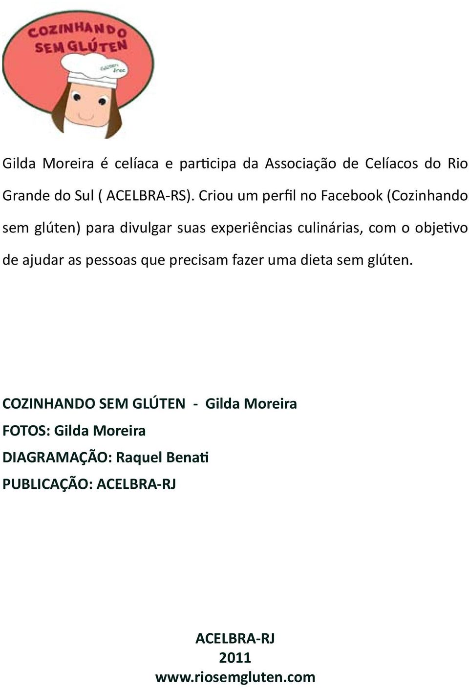 objetivo de ajudar as pessoas que precisam fazer uma dieta sem glúten.