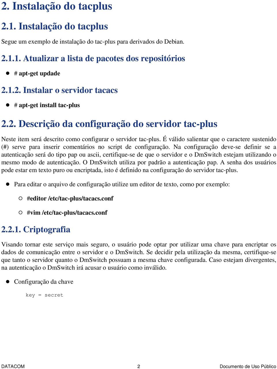 É válido salientar que o caractere sustenido (#) serve para inserir comentários no script de configuração.