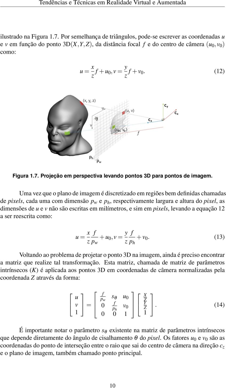 (12) Figura 1.7. Projeção em perspectiva levando pontos 3D para pontos de imagem.
