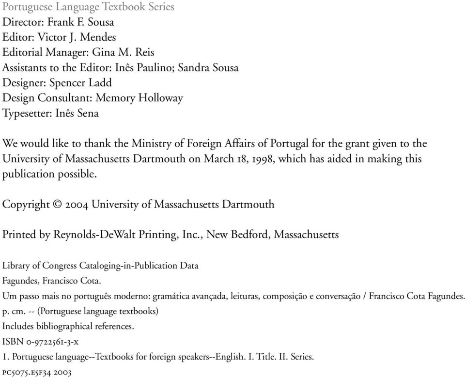 Portugal for the grant given to the University of Massachusetts Dartmouth on March 18, 1998, which has aided in making this publication possible.