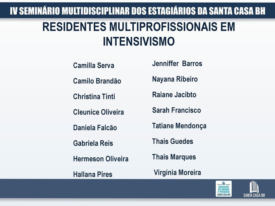 Hermeson Oliveira Hallana Pires Jenniffer Barros Nayana Ribeiro Raiane