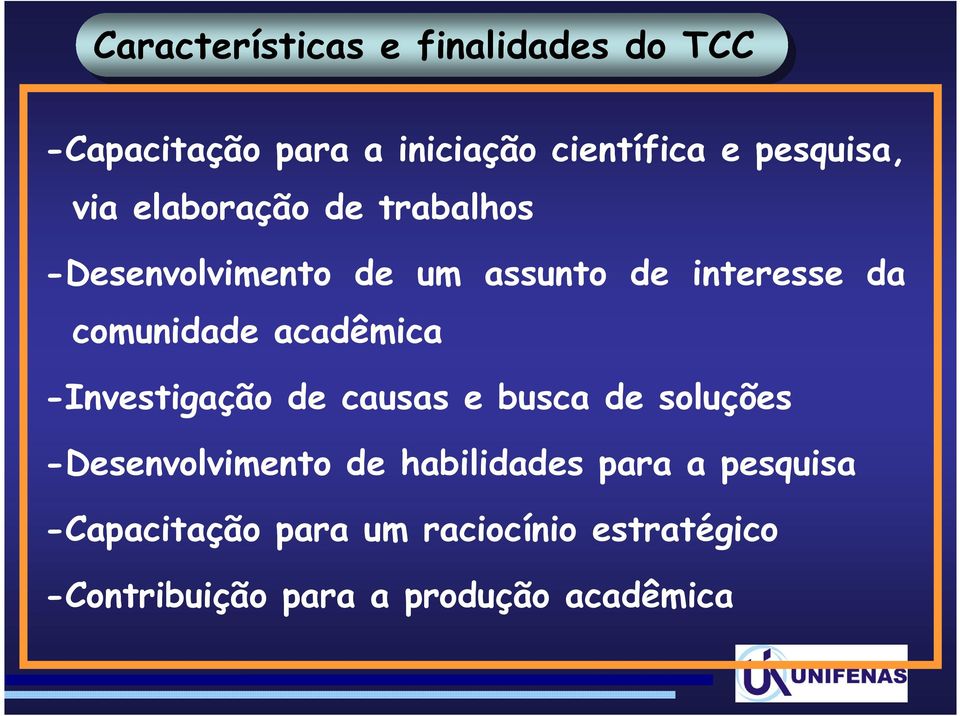 acadêmica -Investigação de causas e busca de soluções -Desenvolvimento de habilidades para