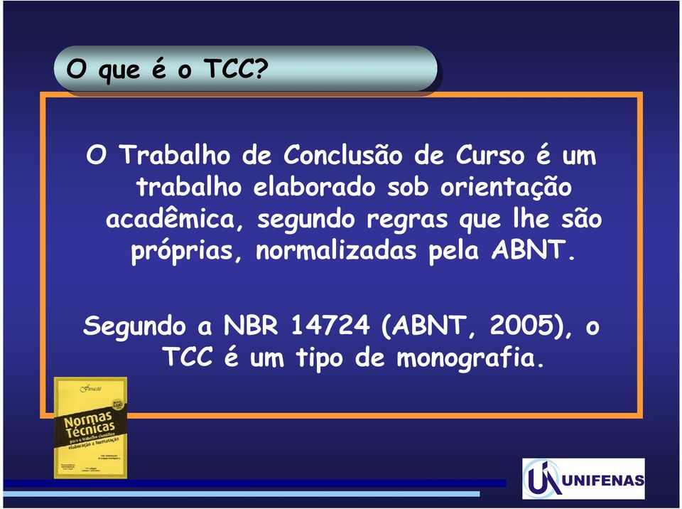 elaborado sob orientação acadêmica, segundo regras que