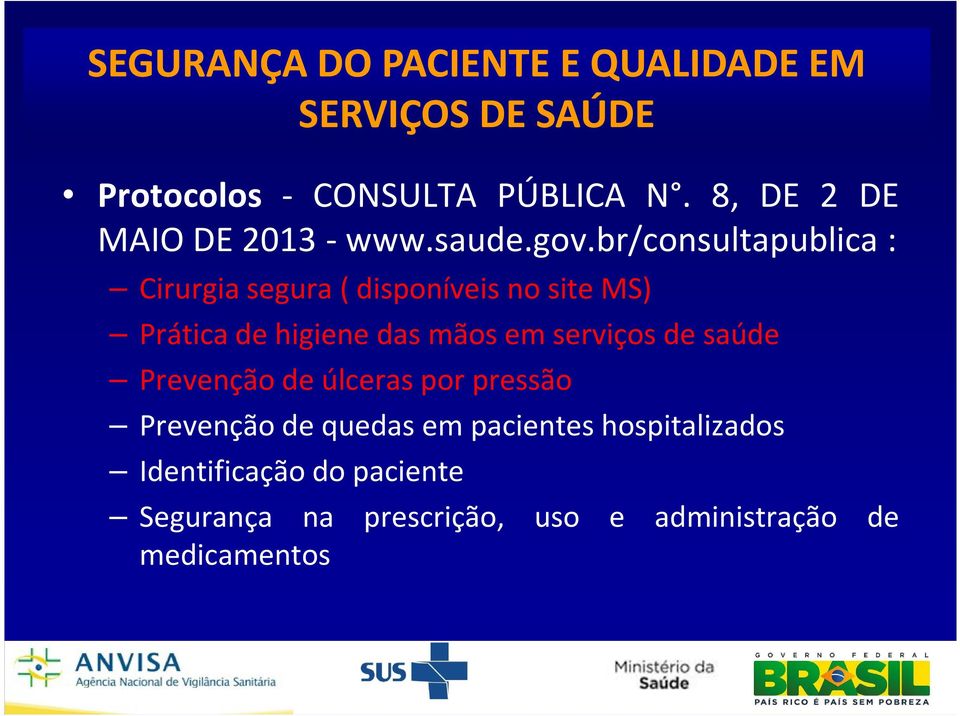 br/consultapublica: Cirurgia segura( disponíveis no site MS)