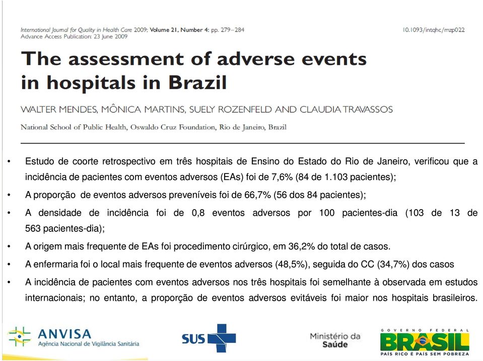 pacientes-dia) dia); A orige ais frequente de EAs foi procediento cirúrgico, e 36,2% do total de casos.