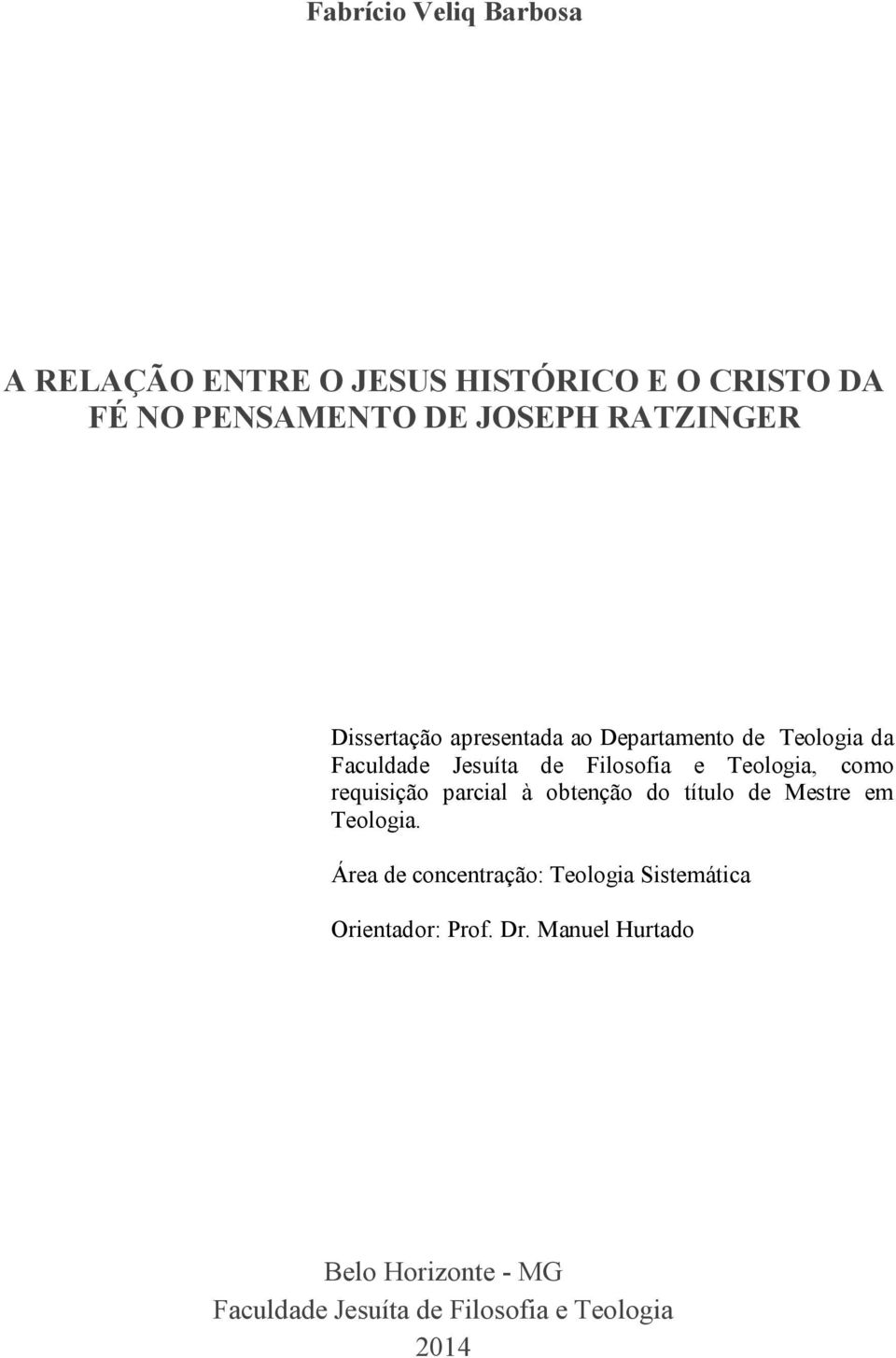 Teologia, como requisição parcial à obtenção do título de Mestre em Teologia.