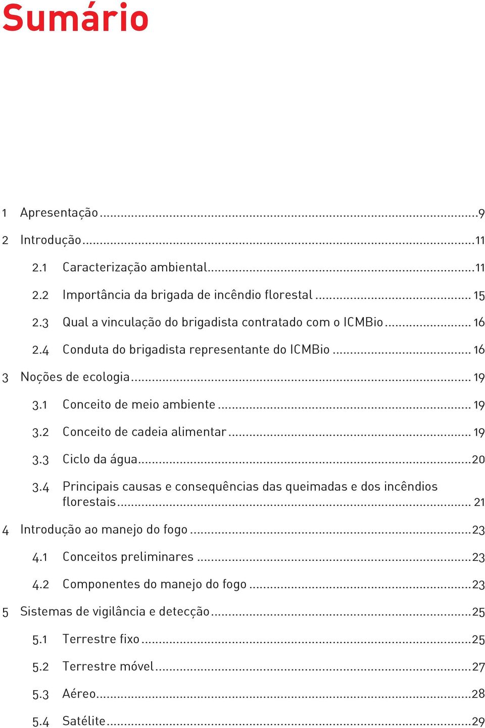 1 Conceito de meio ambiente... 19 3.2 Conceito de cadeia alimentar... 19 3.3 Ciclo da água...20 3.