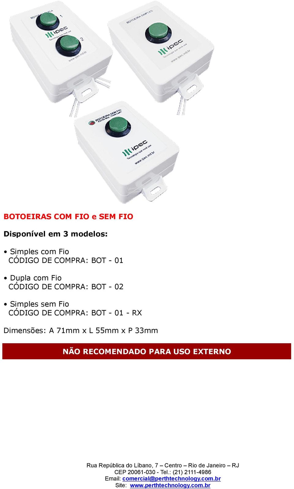 COMPRA: BOT - 02 Simples sem Fio CÓDIGO DE COMPRA: BOT - 01 -