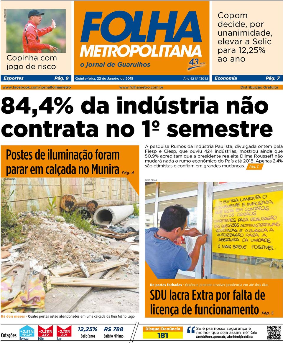 jornalfolhametro www.folhametro.com.br Distribuição Gratuita 84,4% da indústria não contrata no 1º semestre Postes de iluminação foram parar em calçada no Munira Pág.