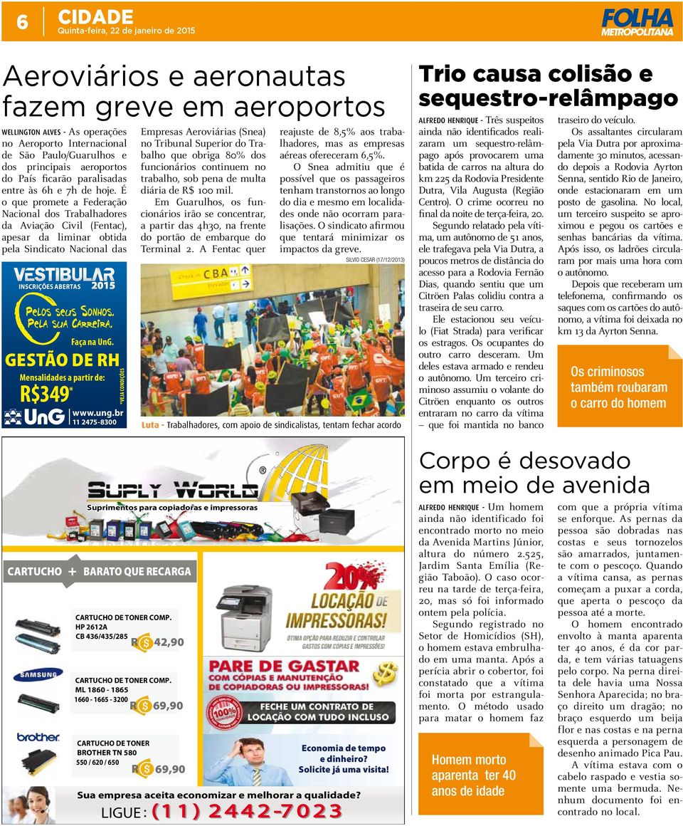 GESTÃO DE RH Mensalidades a partir de: R$349 * *VEJA CONDIÇÕES Empresas Aeroviárias (Snea) no Tribunal Superior do Trabalho que obriga 80% dos funcionários continuem no trabalho, sob pena de multa