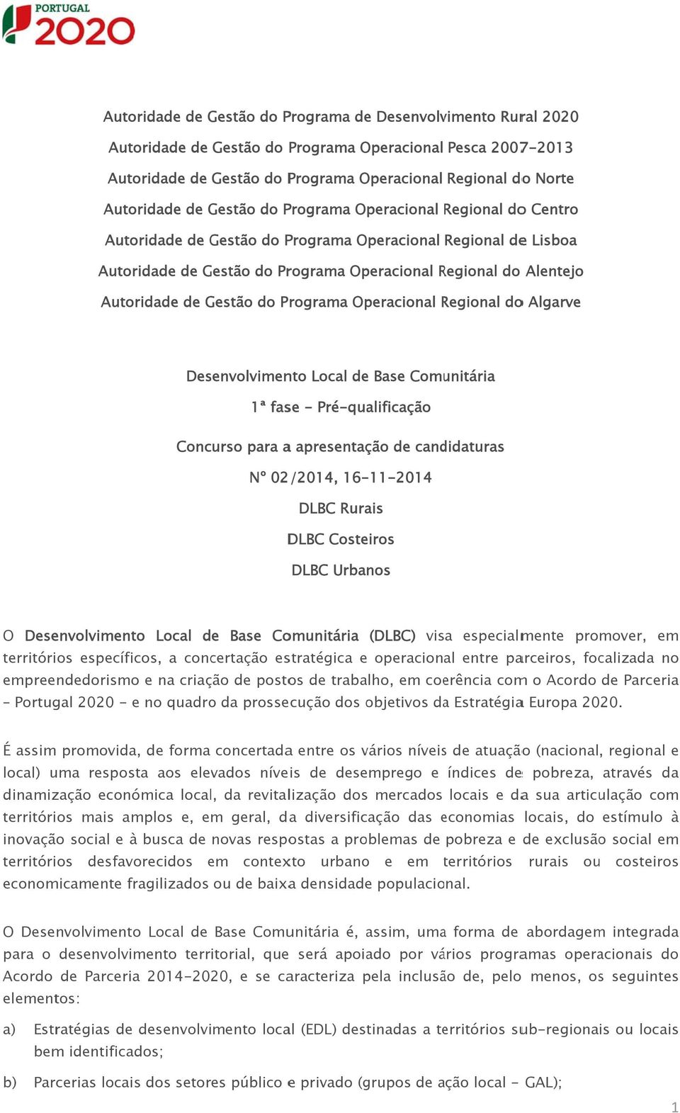 de Gestão do Programa Operacional Regional R doo Algarve Desenvolvimento Local de Base Comunitária 1ª fase - Pré-qualificação Concurso para a apresentação de candidaturas Nº 02/2014, 16-11-2014 DLBC