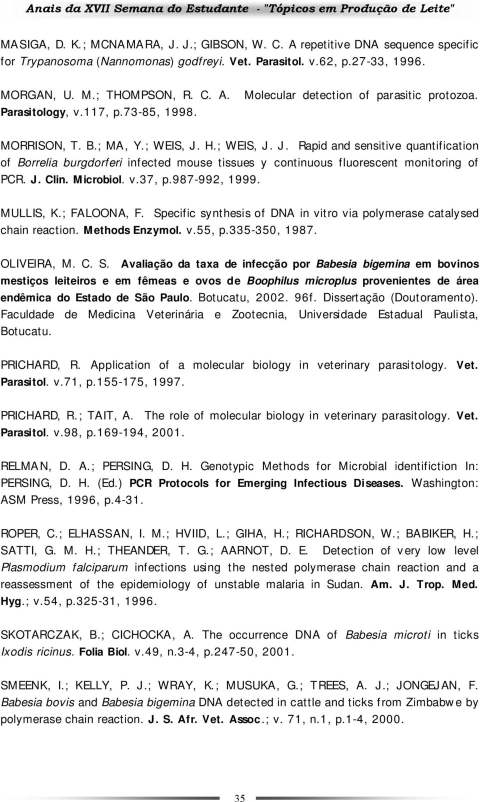 J. Clin. Microbiol. v.37, p.987-992, 1999. MULLIS, K.;FALOONA, F. Sp