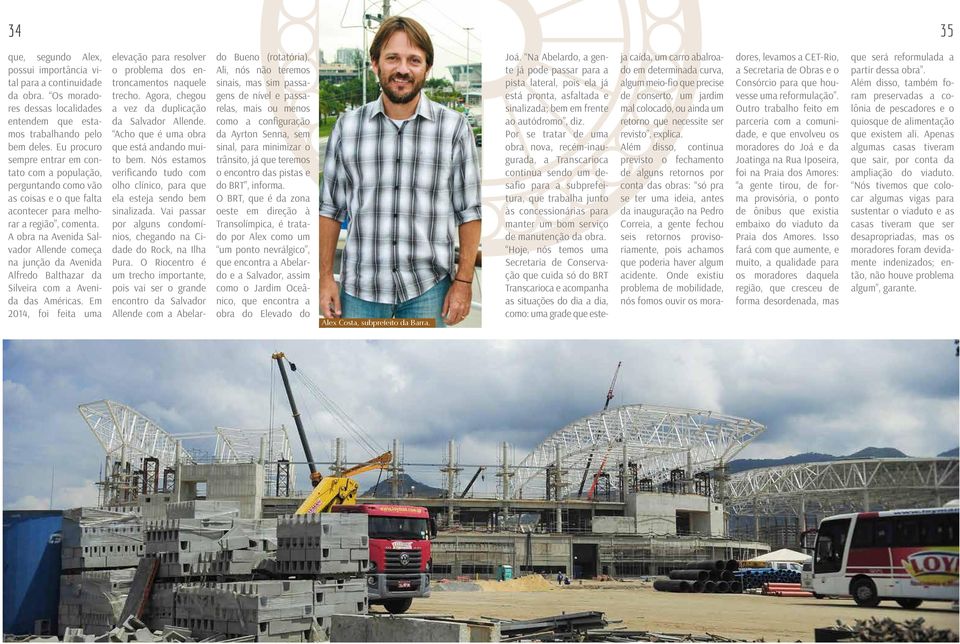 A obra na Avenida Salvador Allende começa na junção da Avenida Alfredo Balthazar da Silveira com a Avenida das Américas.