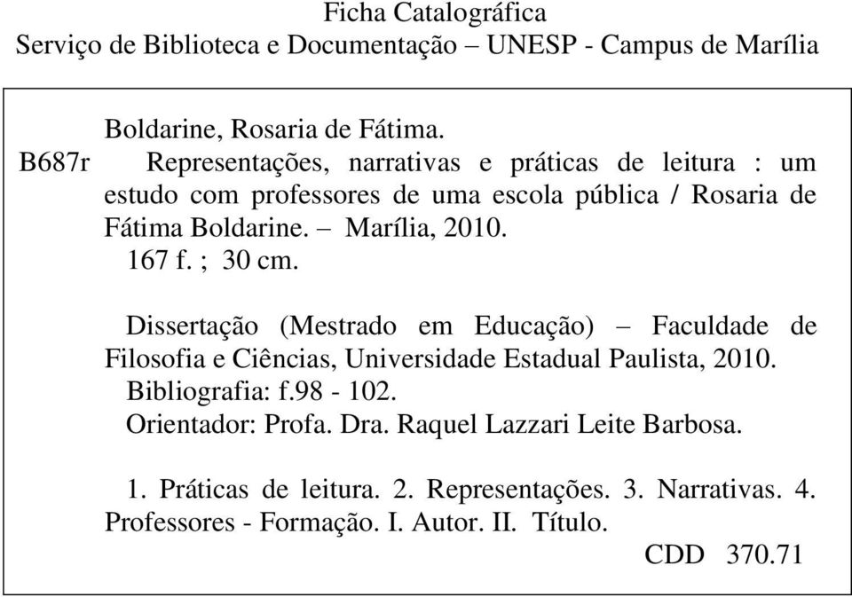 167 f. ; 30 cm. Dissertação (Mestrado em Educação) Faculdade de Filosofia e Ciências, Universidade Estadual Paulista, 2010. Bibliografia: f.