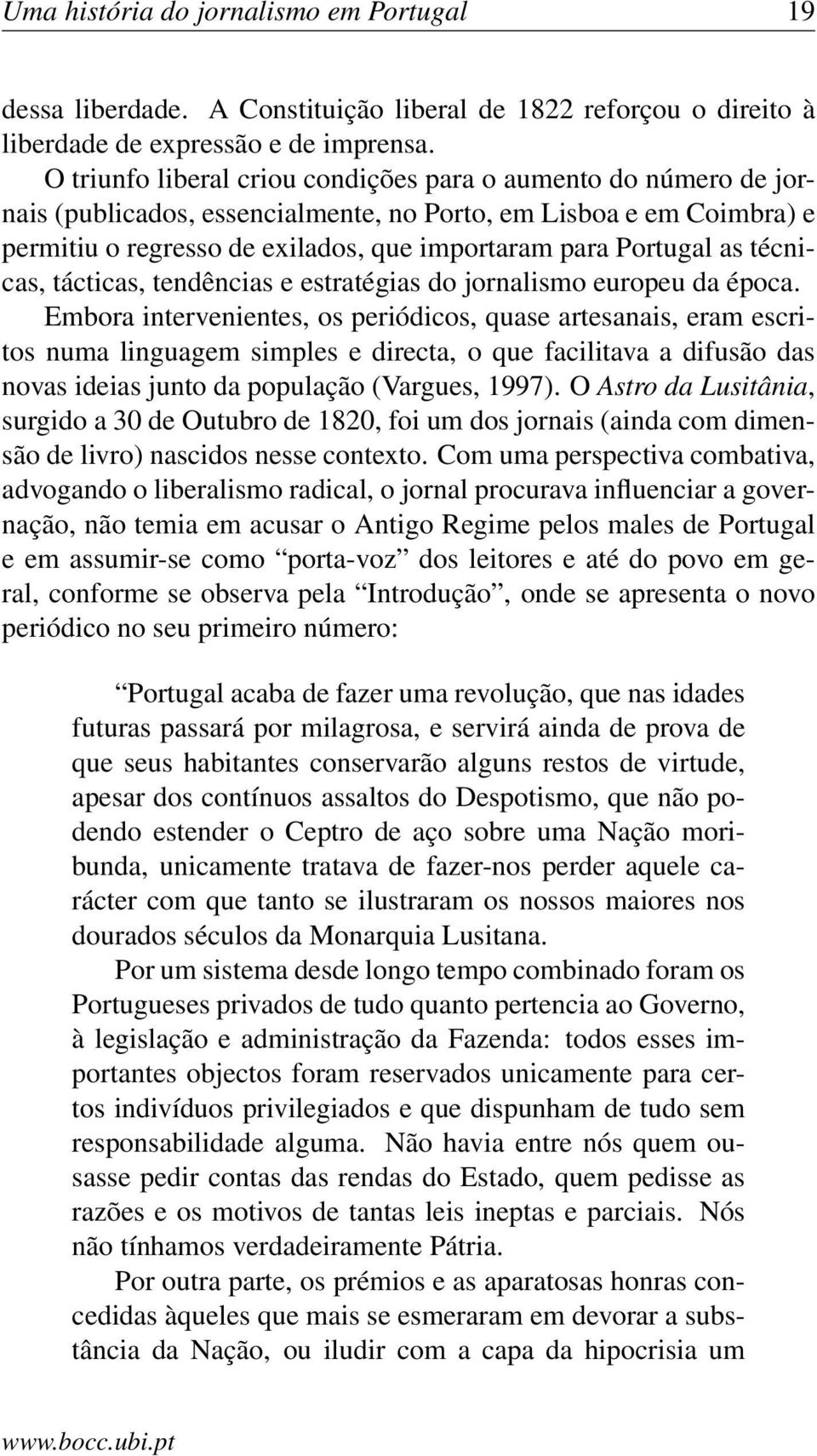 técnicas, tácticas, tendências e estratégias do jornalismo europeu da época.