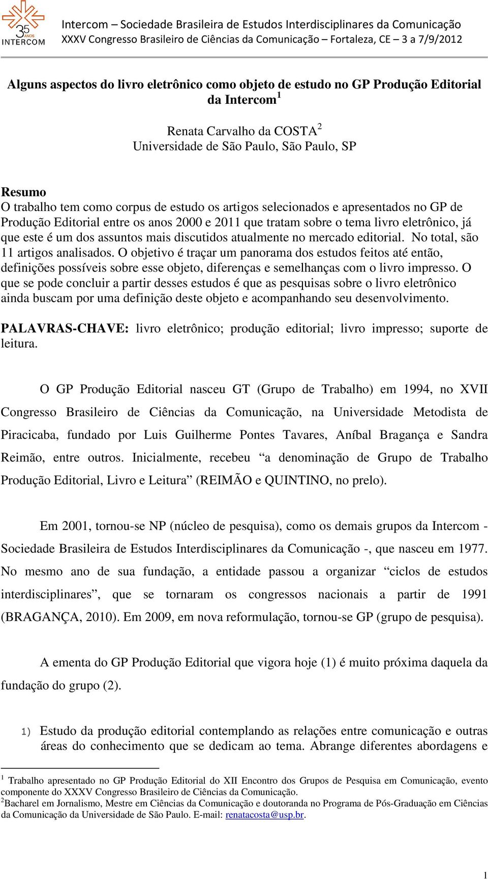 atualmente no mercado editorial. No total, são 11 artigos analisados.