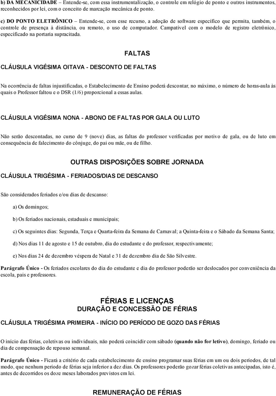 Campatível com o modelo de registro eletrônico, especificado na portaria supracitada.