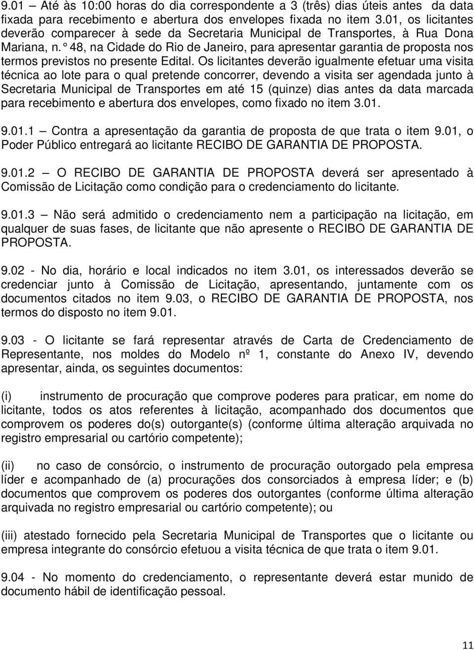 48, na Cidade do Rio de Janeiro, para apresentar garantia de proposta nos termos previstos no presente Edital.