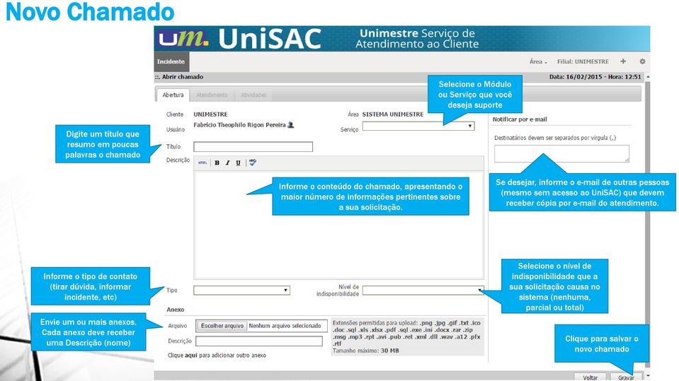 Se desejar, informe o e-mail de outras pessoas (mesmo sem acesso ao UniSAC) que devem receber cópia por e-mail do atendimento.