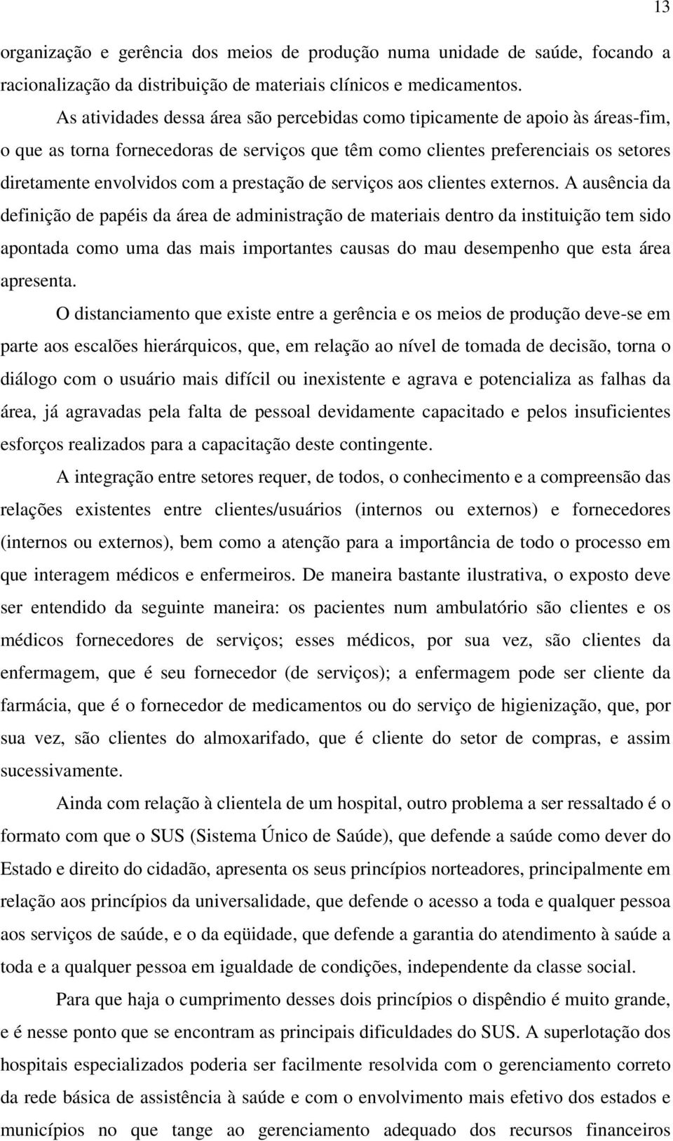 prestação de serviços aos clientes externos.