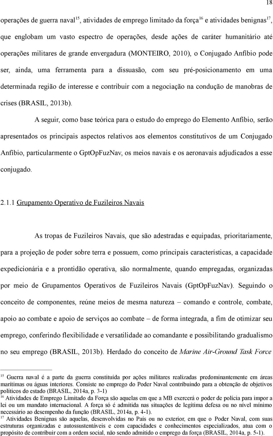 com a negociação na condução de manobras de crises (BRASIL, 2013b).