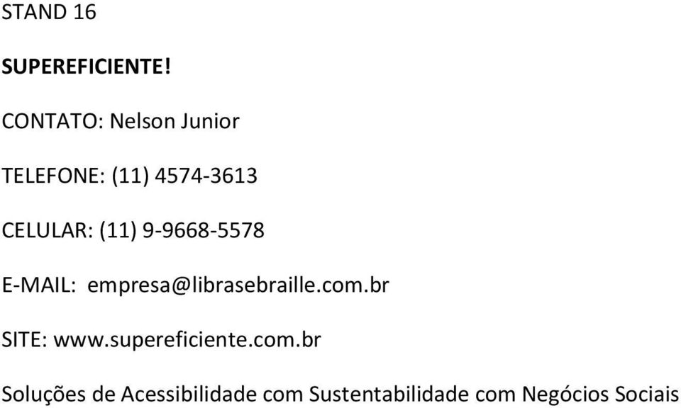 (11) 9-9668-5578 E-MAIL: empresa@librasebraille.com.