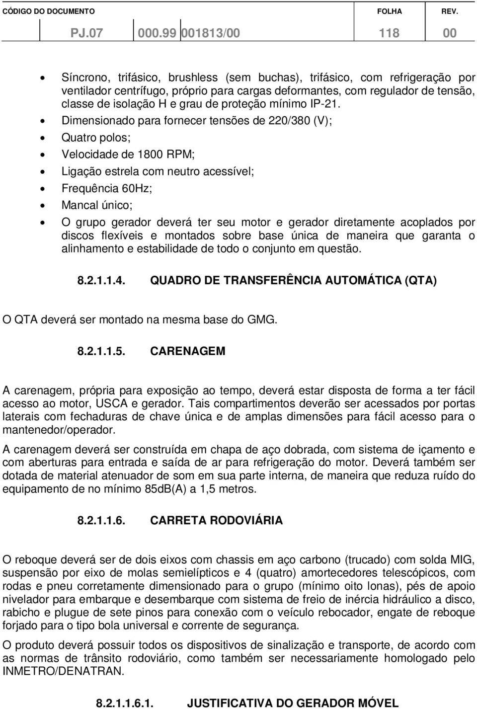 e grau de proteção mínimo IP-21.