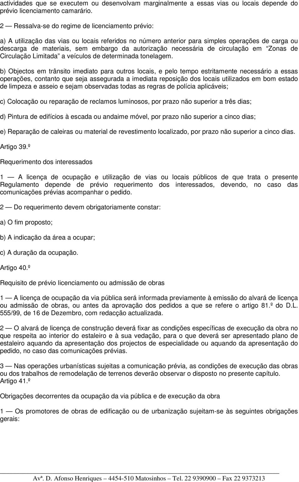 necessária de circulação em Zonas de Circulação Limitada a veículos de determinada tonelagem.