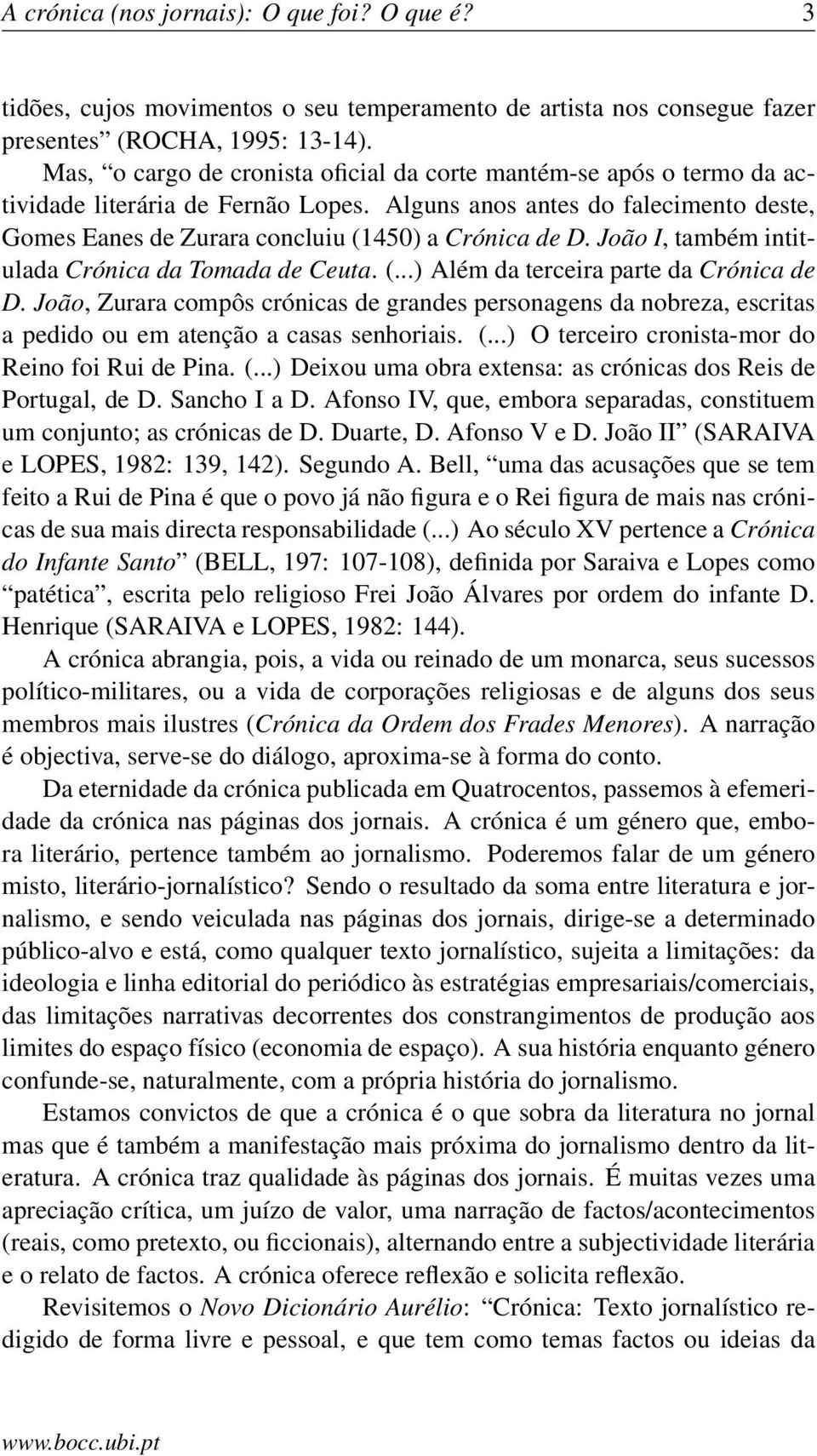 João I, também intitulada Crónica da Tomada de Ceuta. (...) Além da terceira parte da Crónica de D.