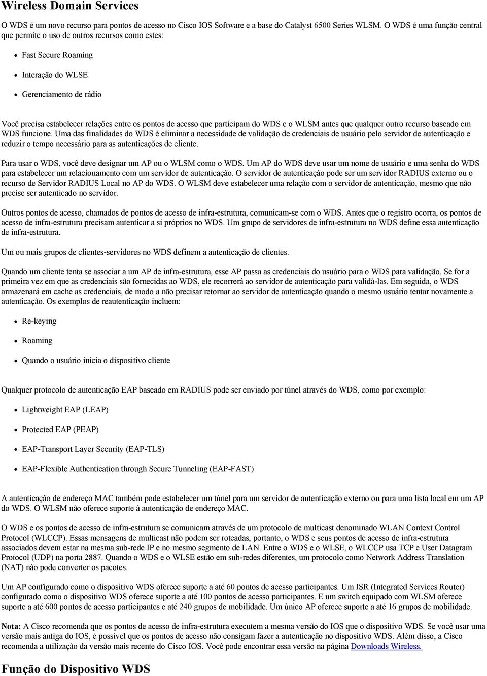 que participam do WDS e o WLSM antes que qualquer outro recurso baseado em WDS funcione.